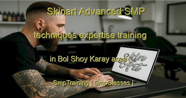Skinart Advanced SMP techniques expertise training in Bol Shoy Karay area | SmpTraining | SmpClasses | SkinartTraining-Russian Federation